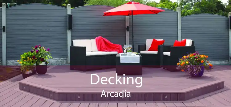 Decking Arcadia